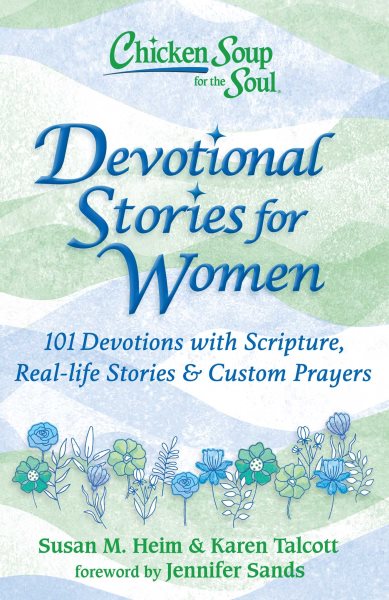 Chicken Soup for the Soul: Devotional Stories for Women: 101 Devotions with Scripture, Real-life Stories & Custom Prayers cover