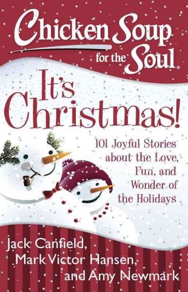 Chicken Soup for the Soul: It's Christmas!: 101 Joyful Stories about the Love, Fun, and Wonder of the Holidays cover