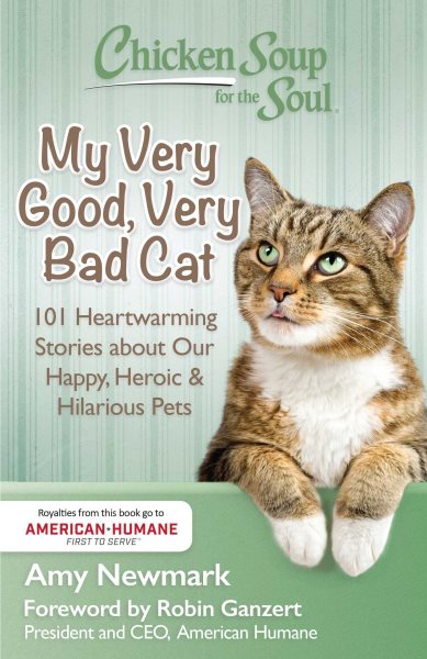 Chicken Soup for the Soul: My Very Good, Very Bad Cat: 101 Heartwarming Stories about Our Happy, Heroic & Hilarious Pets cover