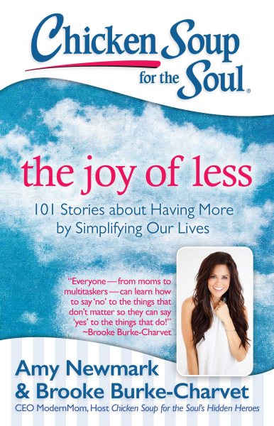 Chicken Soup for the Soul: The Joy of Less: 101 Stories about Having More by Simplifying Our Lives cover