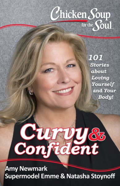 Chicken Soup for the Soul: Curvy & Confident: 101 Stories about Loving Yourself and Your Body cover