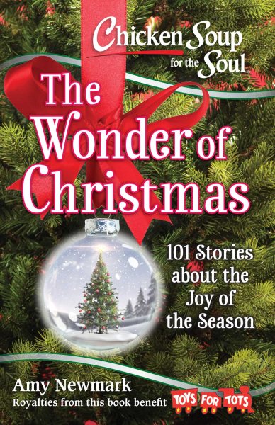 Chicken Soup for the Soul: The Wonder of Christmas: 101 Stories about the Joy of the Season cover