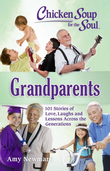 Chicken Soup for the Soul: Grandparents: 101 Stories of Love, Laughs and Lessons Across the Generations cover