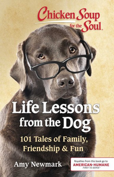 Chicken Soup for the Soul: Life Lessons from the Dog: 101 Tales of Family, Friendship & Fun cover