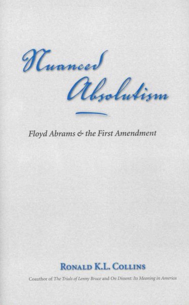 Nuanced Absolutism: Floyd Abrams and the First Amendment