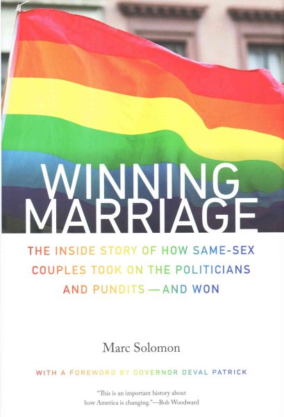 Winning Marriage: The Inside Story of How Same-Sex Couples Took on the Politicians and Pundits―and Won