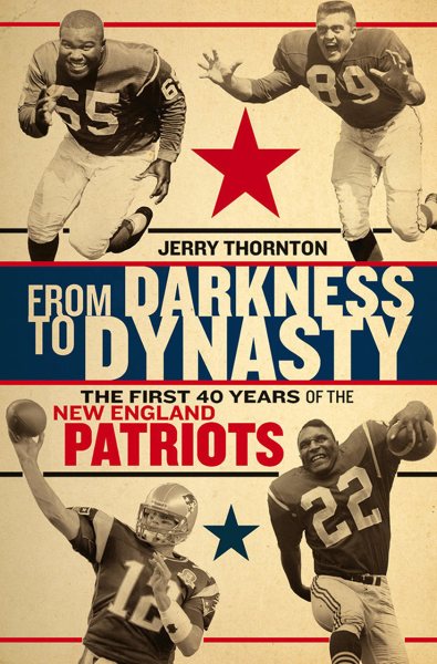 From Darkness to Dynasty: The First 40 Years of the New England Patriots cover