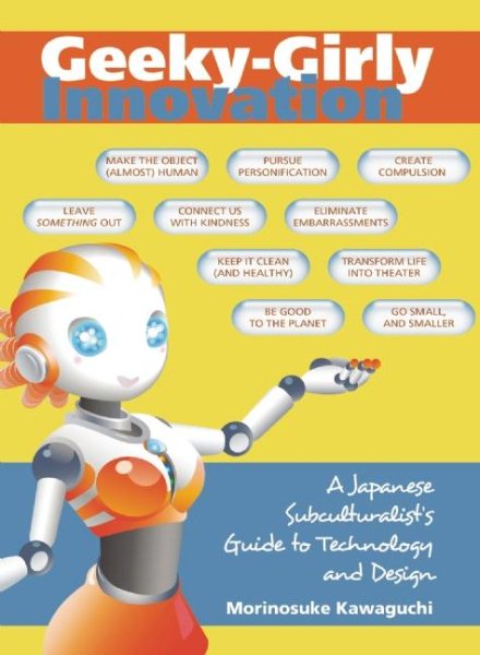 Geeky-Girly Innovation: A Japanese Subculturalist's Guide to Technology and Design