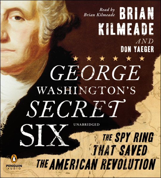 George Washington's Secret Six: The Spy Ring That Saved America cover