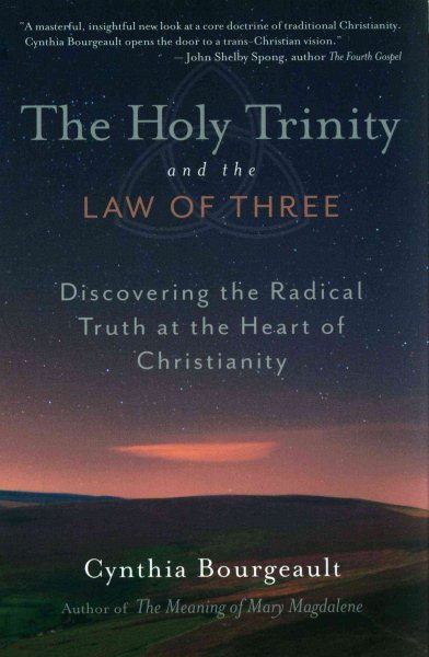 The Holy Trinity and the Law of Three: Discovering the Radical Truth at the Heart of Christianity cover