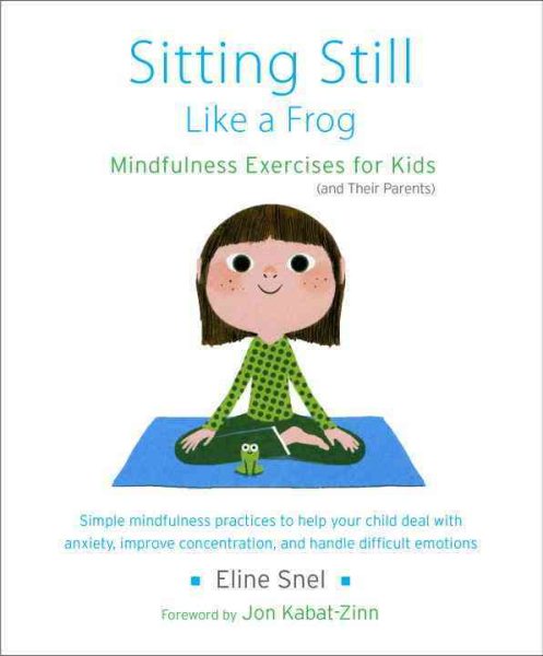 Sitting Still Like a Frog: Mindfulness Exercises for Kids (and Their Parents) cover