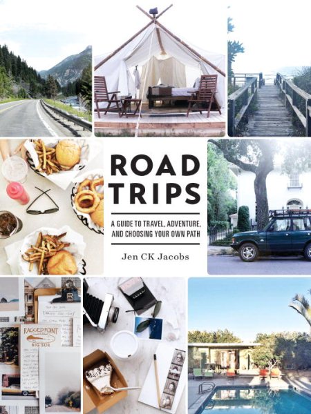 Road Trips: A Guide to Travel, Adventure, and Choosing Your Own Path cover