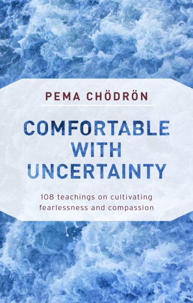 Comfortable with Uncertainty: 108 Teachings on Cultivating Fearlessness and Compassion cover