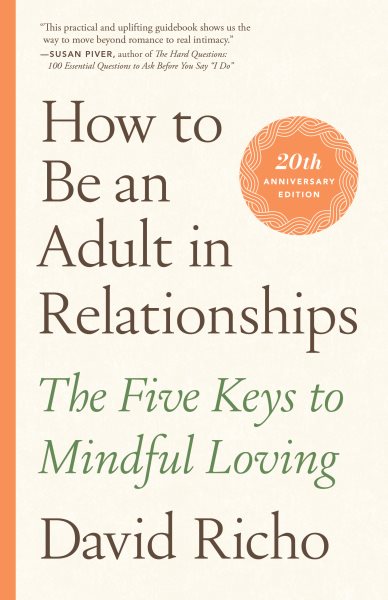 How to Be an Adult in Relationships: The Five Keys to Mindful Loving cover
