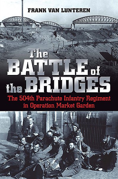 The Battle of the Bridges: The 504th Parachute Infantry Regiment in Operation Market Garden cover