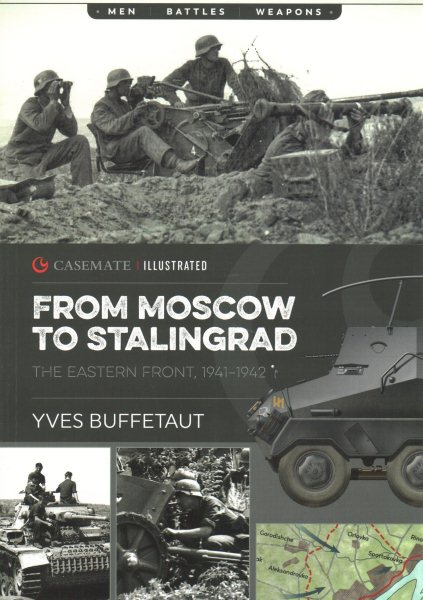 From Moscow to Stalingrad: The Eastern Front, 1941-1942 (Casemate Illustrated) cover