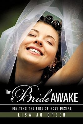 THE BRIDE AWAKE: IGNITING THE FIRE OF HOLY DESIRE cover