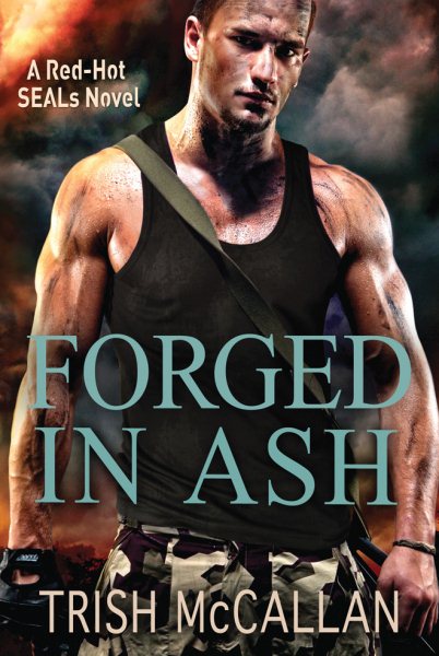 Forged in Ash (A Red-Hot SEALs Novel) cover