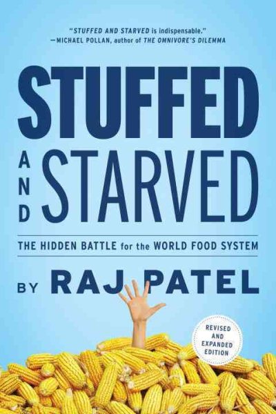 Stuffed and Starved: The Hidden Battle for the World Food System - Revised and Updated cover