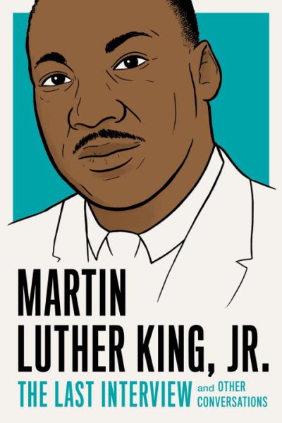 Martin Luther King, Jr.: The Last Interview: and Other Conversations (The Last Interview Series) cover