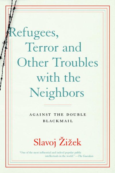 Refugees, Terror and Other Troubles with the Neighbors: Against the Double Blackmail cover