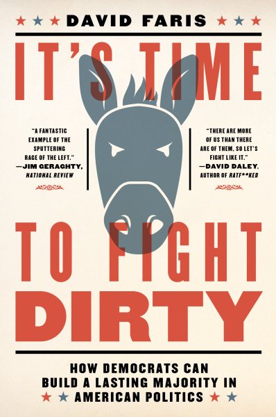 It's Time to Fight Dirty: How Democrats Can Build a Lasting Majority in American Politics cover