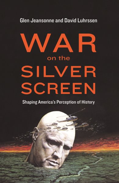 War on the Silver Screen: Shaping America's Perception of History cover