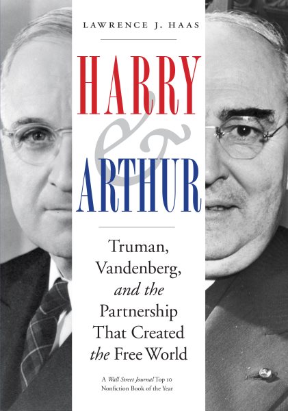 Harry and Arthur: Truman, Vandenberg, and the Partnership That Created the Free World cover
