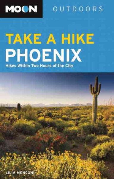 Moon Take a Hike Phoenix: Hikes within Two Hours of the City (Moon Outdoors) cover