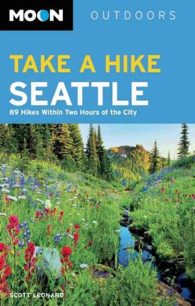 Moon Take a Hike Seattle: 75 Hikes within Two Hours of the City (Moon Outdoors) cover