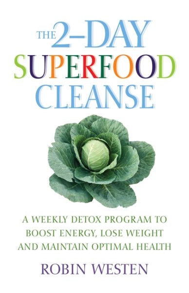The 2-Day Superfood Cleanse: A Weekly Detox Program to Boost Energy, Lose Weight and Maintain Optimal Health cover