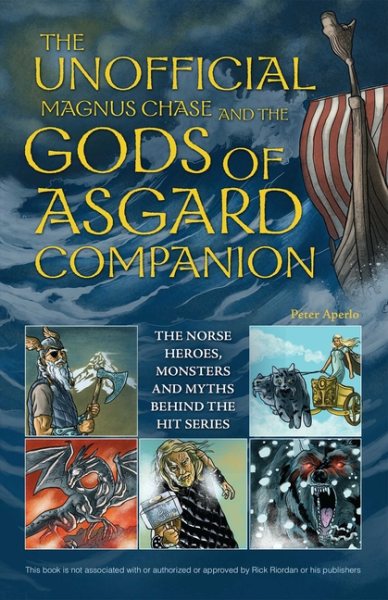 The Unofficial Magnus Chase and the Gods of Asgard Companion: The Norse Heroes, Monsters and Myths Behind the Hit Series cover