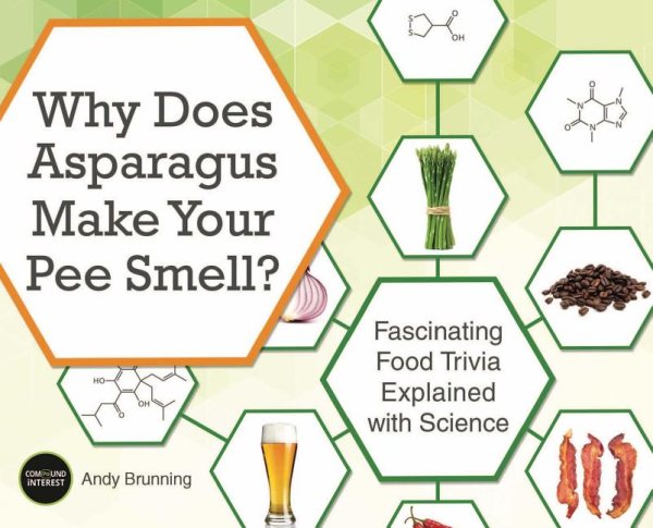 Why Does Asparagus Make Your Pee Smell?: Fascinating Food Trivia Explained with Science (Fascinating Bathroom Readers)