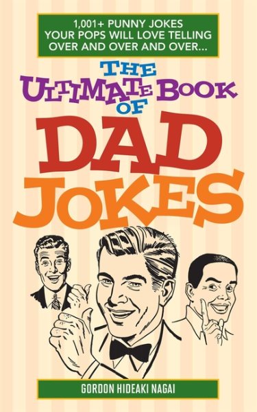 The Ultimate Book of Dad Jokes: 1,001+ Punny Jokes Your Pops Will Love Telling Over and Over and Over... cover