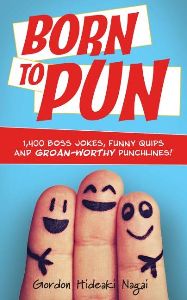 Born to Pun: 1,400 Boss Jokes, Funny Quips and Groan-Worthy Punchlines cover
