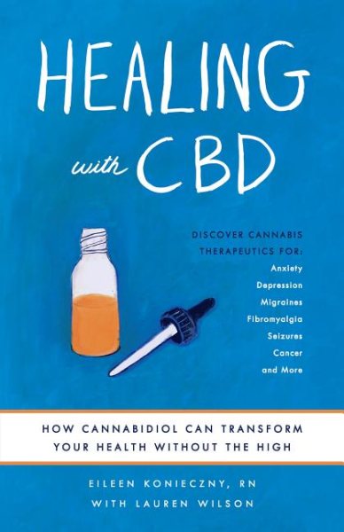 Healing with CBD: How Cannabidiol Can Transform Your Health without the High cover