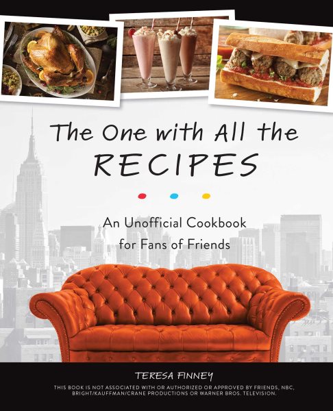 The One with All the Recipes: An Unofficial Cookbook for Fans of Friends cover