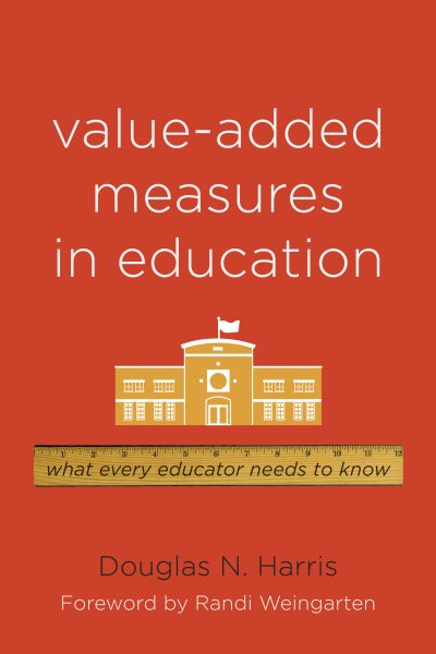 Value-Added Measures in Education: What Every Educator Needs to Know cover