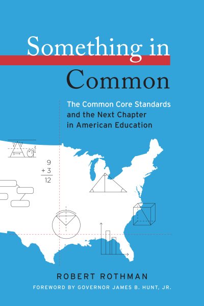 Something in Common: The Common Core Standards and the Next Chapter in American Education (HEL Impact Series) cover