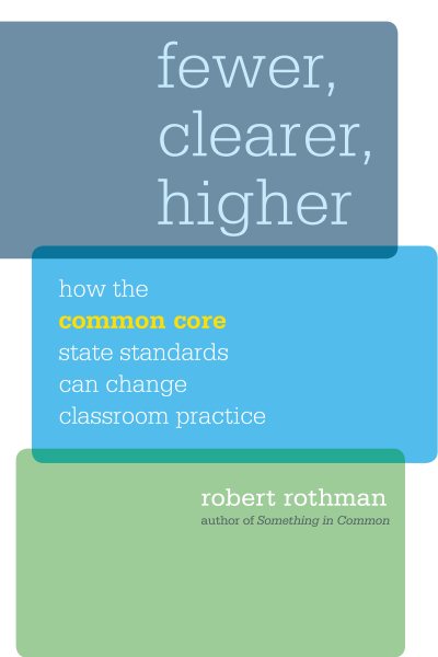 Fewer, Clearer, Higher: How the Common Core State Standards Can Change Classroom Practice (HEL Impact Series) cover