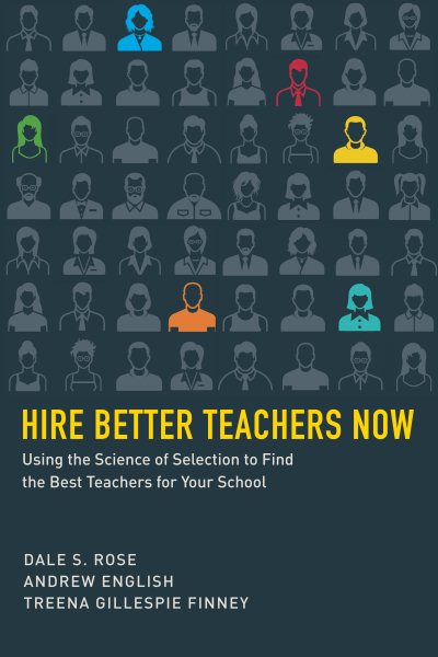 Hire Better Teachers Now: Using the Science of Selection to Find the Best Teachers for Your School (HEL Impact Series) cover