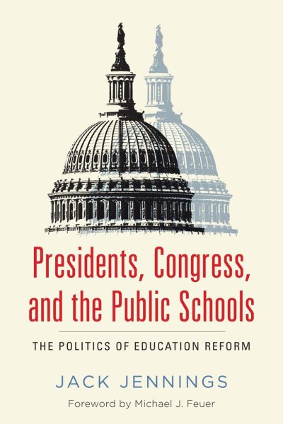 Presidents, Congress, and the Public Schools: The Politics of Education Reform cover
