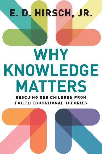 Why Knowledge Matters: Rescuing Our Children from Failed Educational Theories cover