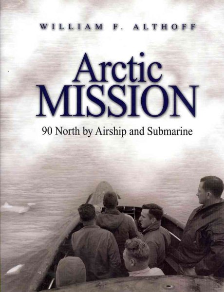 Arctic Mission: 90 North by Airship and Submarine cover