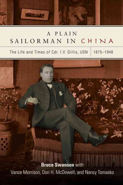A Plain Sailorman in China: The Life of and Times of Cdr. I.V. Gillis, USN, 1875-1943 cover