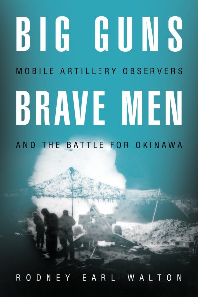 Big Guns, Brave Men: Mobile Artillery Observers and the Battle for Okinawa cover