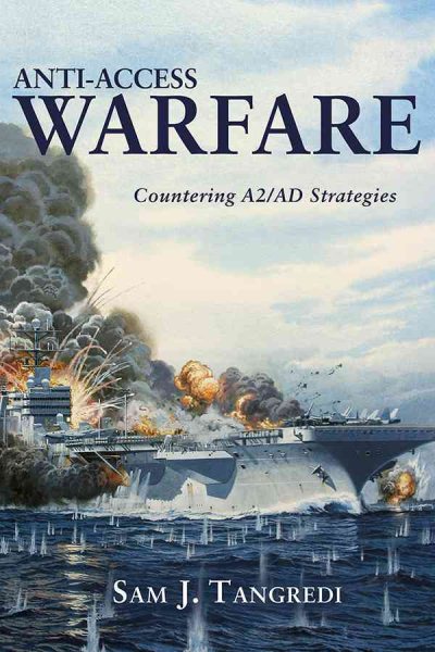 Anti-Access Warfare: Countering A2/AD Strategies cover