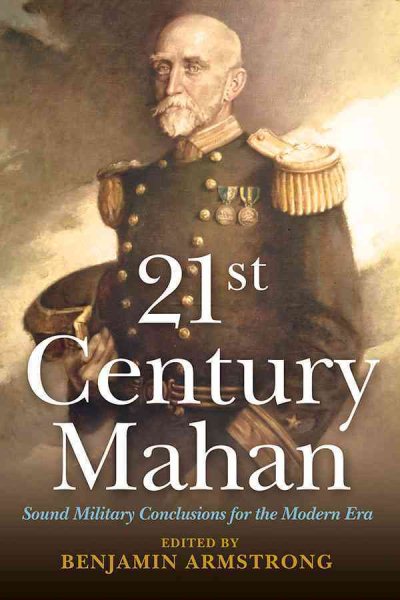 21st Century Mahan: Sound Military Conclusions for the Modern Era cover