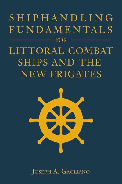 Shiphandling Fundamentals for Littoral Combat Ships and the New Frigates (Blue & Gold Professional Library) cover