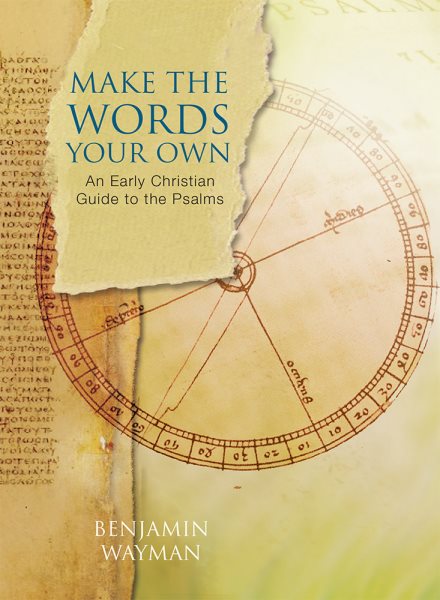 Make the Words Your Own: An Early Christian Guide to the Psalms cover